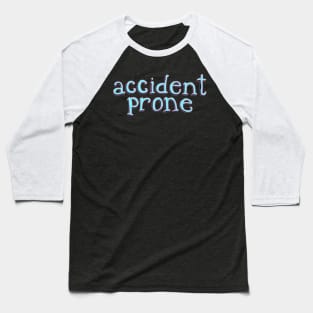 Accident Prone Baseball T-Shirt